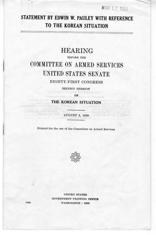 Statement by Edwin W. Pauley with Reference to the Korean Situation - Hearing Before the Committee on Armed Services of the United States Senate